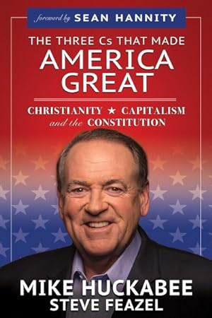 Bild des Verkufers fr Three Cs That Made America Great : Christianity, Capitalism and the Constitution zum Verkauf von GreatBookPrices