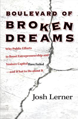 Immagine del venditore per Boulevard of Broken Dreams: Why Public Efforts to Boost Entrepreneurship and Venture Capital Have Failed--And What to Do about It (Paperback or Softback) venduto da BargainBookStores