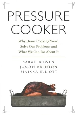 Image du vendeur pour Pressure Cooker : Why Home Cooking Won't Solve Our Problems and What We Can Do About It mis en vente par GreatBookPrices