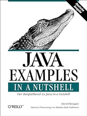 Bild des Verkufers fr Java examples in a nutshell : der Beispielband zu Java in a nutshell. David Flanagan. Dt. bers. von Matthias Kalle Dalheimer zum Verkauf von Antiquariat Buchhandel Daniel Viertel