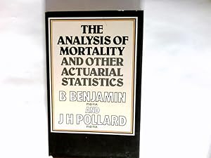 The Analysis of Mortality and Other Actuarial Statistics
