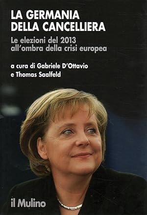 Imagen del vendedor de La Germania della Cancelliera Le elezioni del 2013 all'ombra della crisi europea a la venta por Di Mano in Mano Soc. Coop