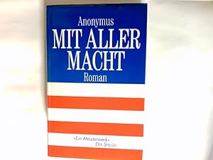 Immagine del venditore per Mit aller Macht : Roman = Primary colors. Aus dem Engl. von Uda Strtling . venduto da Antiquariat Buchhandel Daniel Viertel