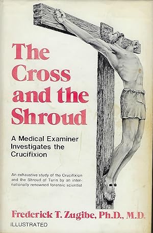 Image du vendeur pour THE CROSS AND THE SHROUD: A MEDICAL EXAMINER INVESTIGATES THE CRUCIFIXION mis en vente par Antic Hay Books