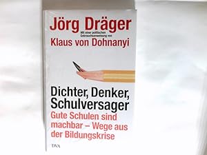 Bild des Verkufers fr Dichter, Denker, Schulversager : gute Schulen sind machbar - Wege aus der Bildungskrise. Mit einer politischen Gebrauchsanweisung von Klaus von Dohnanyi. [Mitarb.: Michael Maillinger. Red.: Ralph Mller-Eiselt] zum Verkauf von Antiquariat Buchhandel Daniel Viertel