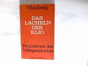 Bild des Verkufers fr Das Lcheln der Klio : Feuilletons d. Weltgeschichte. Hans W. Wahlberg zum Verkauf von Antiquariat Buchhandel Daniel Viertel