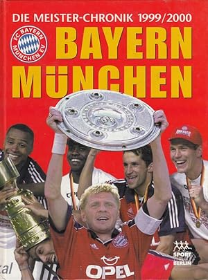 Bild des Verkufers fr FC Bayern Mnchen : die Meister-Chronik 1999 / 2000 [Hrsg.: FC Bayern Mnchen] zum Verkauf von Versandantiquariat Nussbaum