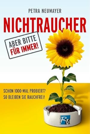 Seller image for Nichtraucher - aber bitte fr immer!: Schon 1000-mal probiert? So bleiben Sie rauchfrei! for sale by Gerald Wollermann