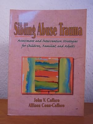 Immagine del venditore per Sibling Abuse Trauma. Assessment and Intervention Strategies for Children, Families, and Adults venduto da Antiquariat Weber