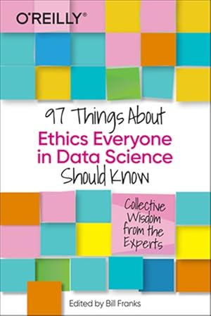 Image du vendeur pour 97 Things About Ethics Everyone in Data Science Should Know : Collective Wisdom from the Experts mis en vente par GreatBookPrices