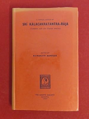 A critical edition of Sri Kalacakratantra-Raja (collated with the Tibetan version). Part of the s...