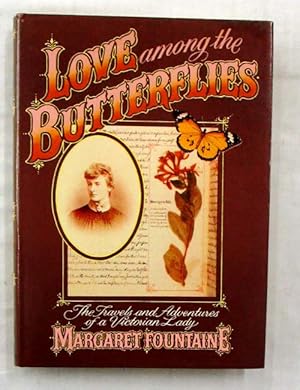 Seller image for Love among the Butterflies: Travels and Adventures of a Victorian Lady for sale by Adelaide Booksellers