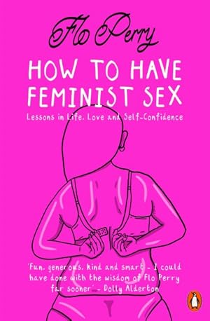 Image du vendeur pour How to Have Feminist Sex : A Fairly Graphic Guide mis en vente par GreatBookPricesUK