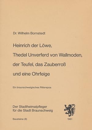 Seller image for Heinrich der Lwe, Thedel Unverferd von Wallmoden, der Teufel, das Zauberro und eine Ohrfeige. Ein braunschweigisches Ritterepos. for sale by Tills Bcherwege (U. Saile-Haedicke)