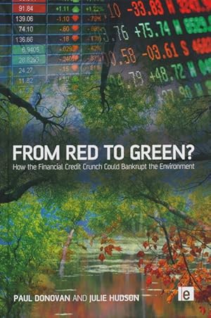 Imagen del vendedor de From Red to Green? How the Financial Credit Crunch Could Bankrupt the Environment. a la venta por Tills Bcherwege (U. Saile-Haedicke)