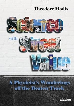 Bild des Verkufers fr Science With Street Value : A Physicist's Wanderings Off the Beaten Track zum Verkauf von GreatBookPricesUK