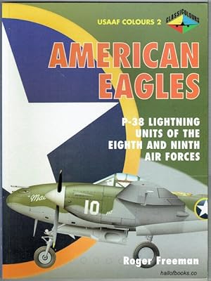 American Eagles: P-38 Lightning Units Of The Eighth And Ninth Air Forces