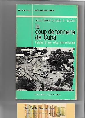 Seller image for Le coup de tonnerre de Cuba. Histoire d'une crise internationale (22 oct. 1962) for sale by La Petite Bouquinerie