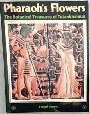 Seller image for Pharaoh's Flowers : The Botanical Treasures of Tutankhamun for sale by Chapter 1