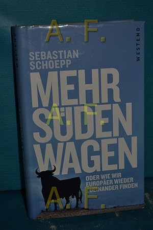 Bild des Verkufers fr Mehr Sden wagen oder wie wir Europer wieder zueinander finden zum Verkauf von Antiquarische Fundgrube e.U.