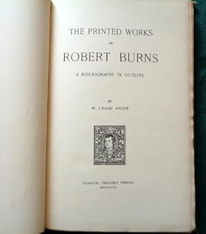 The Printed Works of Robert Burns; A Bibliography in Outline. Limited to ONLY 60 "signed "copies