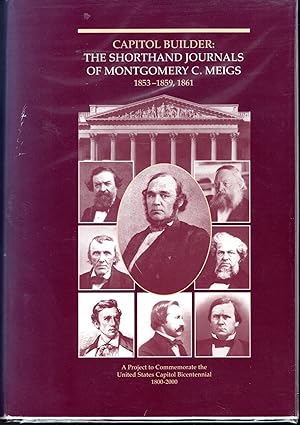 Seller image for Capitol Builder: The Shorthand Journals of Montgomery C. Meigs, 1853-1859, 1861: A Project to Commemorate the United States Capitol Bicentennial 1800-2000 for sale by Dorley House Books, Inc.