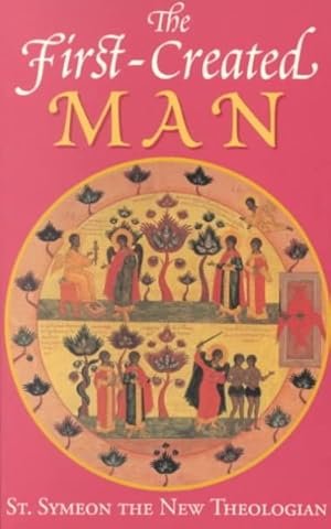 Seller image for First-Created Man : Seven Homilies by St. Symeon the New Theologian for sale by GreatBookPrices