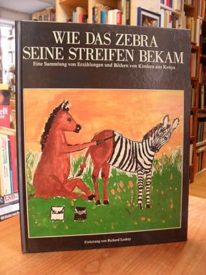 Seller image for Wie das Zebra seine Streifen bekam - Eine Sammlung von Erzhlungen und Bildern von Kindern aus Kenya - Einleitung von Ricard Leakey, aus dem Englischen von Adelheid Schulenburg, for sale by Antiquariat Orban & Streu GbR