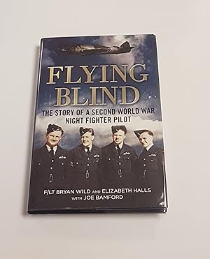 Immagine del venditore per Flying Blind - The Story of a Second World War Night Fighter Pilot venduto da CURIO