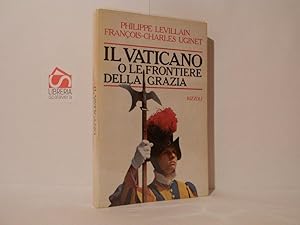 Seller image for Il Vaticano o le frontiere della grazia for sale by Libreria Spalavera