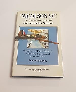 Imagen del vendedor de Nicolson VC - The Full and Authorised Biography of James Brindley Nicolson - The Only Pilot of Fighter Command in World War II to be Awarded the Victoria Cross a la venta por CURIO