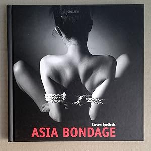 Seller image for Asia Bondage. Photographs by Steven Speliotis. for sale by Andreas Schller