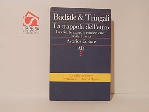 Immagine del venditore per La trappola dell'euro. La crisi, le cause, le conseguenze, la via d'uscita venduto da Libreria Spalavera