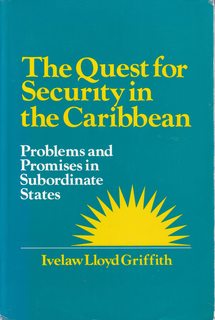 The Quest for Security in the Caribbean: Problems and Promises in Subordinate States: Problems an...