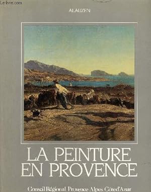 Bild des Verkufers fr La peinture en Provence zum Verkauf von Le-Livre