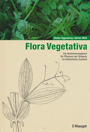 Bild des Verkufers fr Flora Vegetativa: Ein Bestimmungsbuch fr Pflanzen der Schweiz im bltenlosen Zustand. zum Verkauf von Antiquariat Bernhardt