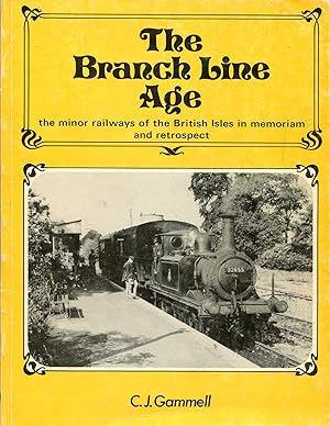 Seller image for The Branch Line Age: The minor railways of the British Isles in memoriam and retrospect for sale by Pendleburys - the bookshop in the hills
