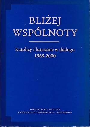 Bild des Verkufers fr Blizej wspolnoty;"katolicy i luteranie w dialogu 1965 - 2000; polnisch" zum Verkauf von Antiquariat Kastanienhof