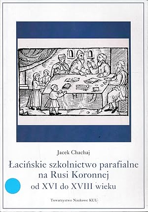 Bild des Verkufers fr Lacinskie szkolnictwo parafialne na Rusi Koronnej od 16. do 18. wieku;polnisch zum Verkauf von Antiquariat Kastanienhof