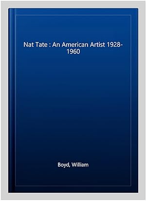 Imagen del vendedor de Nat Tate : An American Artist 1928-1960 a la venta por GreatBookPrices