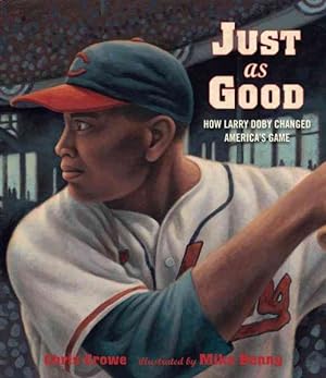 Seller image for Just As Good : How Larry Doby Changed America's Game for sale by GreatBookPricesUK