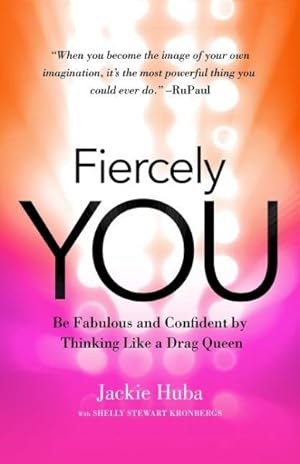 Seller image for Fiercely You : Be Fabulous and Confident by Thinking Like a Drag Queen for sale by GreatBookPricesUK