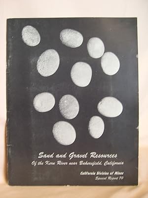 Imagen del vendedor de SAND AND GRAVEL RESOURCES OF THE KERN RIVER NEAR BAKERSFIELD, CALIFORNIA; SPECIAL REPORT 70 a la venta por Robert Gavora, Fine & Rare Books, ABAA