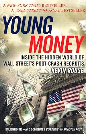 Young Money : Inside The Hidden World Of Wall Street's Post - Crash Recruits :