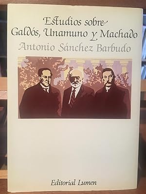 ESTUDIO SOBRE GALDÓS UNAMUNO Y MACHADO