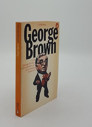 Seller image for IN MY WAY The Political Memoirs of Lord George-Brown for sale by Rothwell & Dunworth (ABA, ILAB)