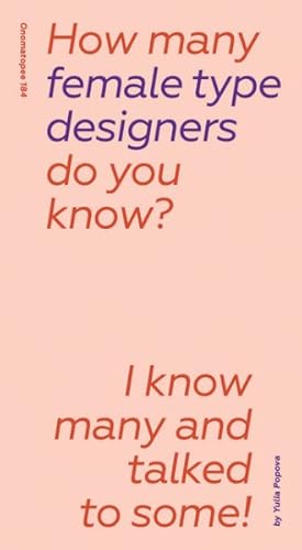 Imagen del vendedor de How Many Female Type Designers Do You Know? : I Know Many and Talked to Some! a la venta por GreatBookPrices