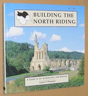 Building the North Riding: a guide to its architecture and history