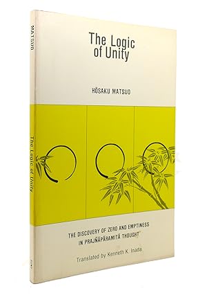 Seller image for THE LOGIC OF UNITY The Discovery of Zero and Emptiness in Prajnaparamita Thought for sale by Rare Book Cellar