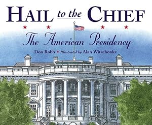 Seller image for Hail to the Chief : The American Presidency for sale by GreatBookPricesUK
